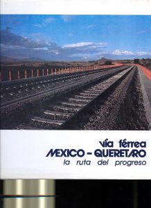 Vía férrea México-Querétaro. La ruta del progreso