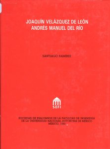Ensayos biográficos de Joaquín Velázquez de León y Andrés Manuel del Río